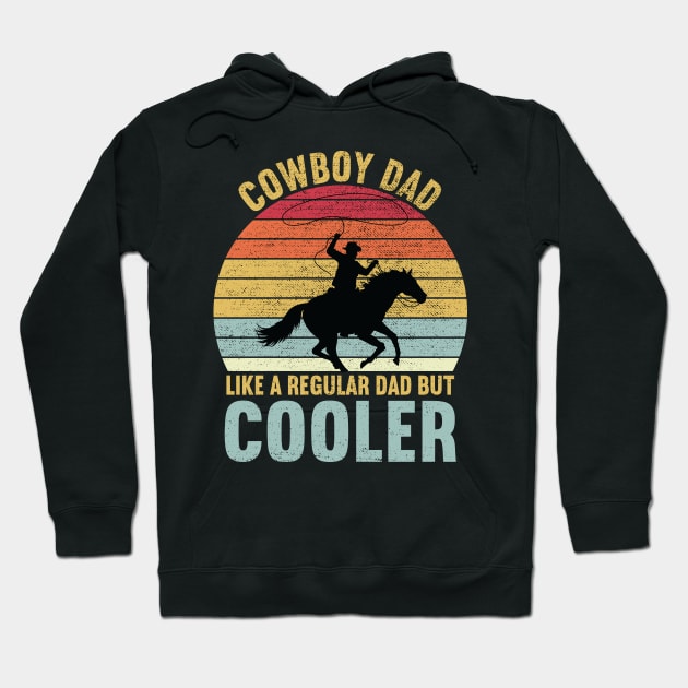 Cowboy Dad Like a Regular Dad But Cooler Hoodie by DragonTees